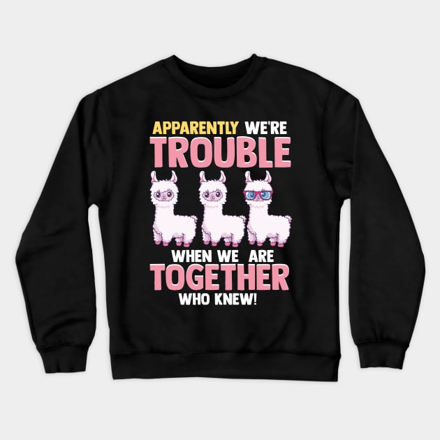 Cute Apparently We're Trouble When We Are Together Crewneck Sweatshirt by theperfectpresents